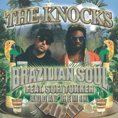The Knocks feat. Sofi Tukker - Brazilian Soul (Addal Remix)