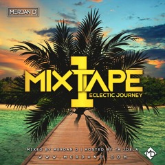 Merdan D - Mixtape 1 (Eclectic Journey) Hosted By. Ta Joela *BUY = FREE DOWNLOAD*