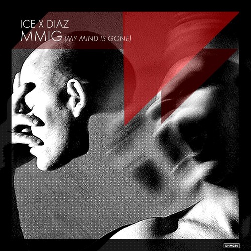 ICE x DIAZ - MMIG (My Mind Is Gone) (Original Mix)