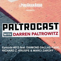 Paltrocast with Darren Paltrowitz: #013 feat. DIAMOND DALLAS PAGE, RICHARD Z. KRUSPE & MARCI ZAROFF
