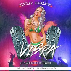 VIBRA set Reggaeton 2019 by DJ MACKENSOUND