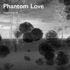 Dissonanze Podcast 48 | Phantom Love