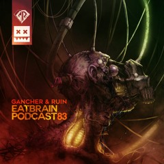 EATBRAIN Podcast 083 by Gancher & Ruin