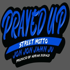 PRAYED UP (Street Motto)