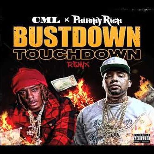 CML ''BUSTDOWN TOUCHDOWN'' REMIX FT. PHILTHY RICH