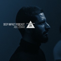 Deep Impact Podcast #29 / Abu Zeinah