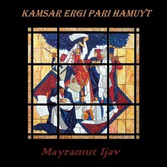 Kamsar Ergi Pari Hamuyt - Mayramut Ijav (Jack Essek Edit)