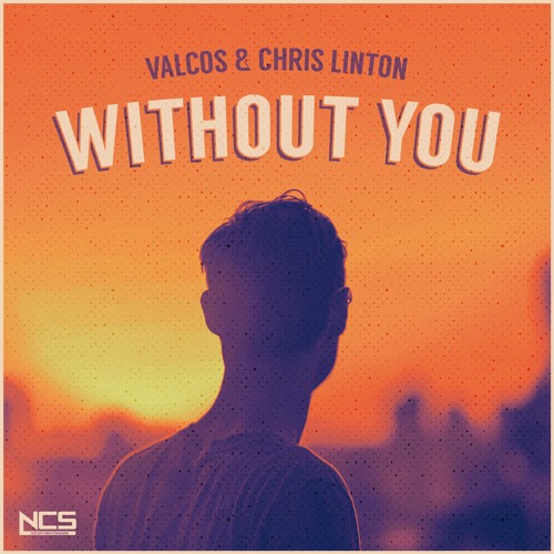 Valcos & Chris Linton - Without You [NCS Release]