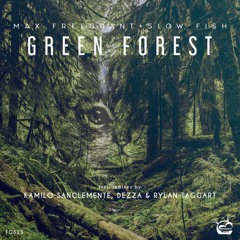 Max Freegrant & Slow Fish - Green Forest (Dezza & Rylan Taggart Remix)[OUT NOW]