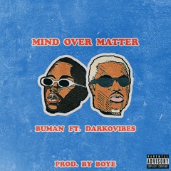 Mind Over Matter (Feat. Darkovibes) (Prod. Boye "The Genius")