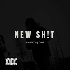 AYKE - New Shit ft Yung Darui