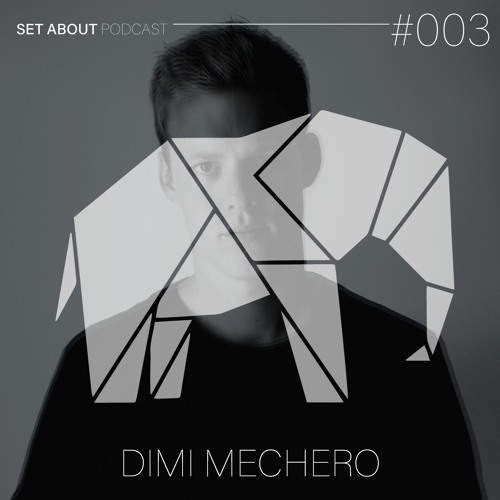 SET ABOUT PODCAST #003 with DIMI MECHERO (January 2019)