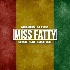 Million Stylez - Miss Fatty (Chick Flix Bootleg)