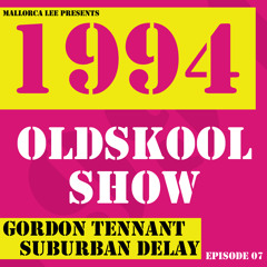 The 1994 Oldskool Show ep.07 Gordon Tennant (Suburban Delay)
