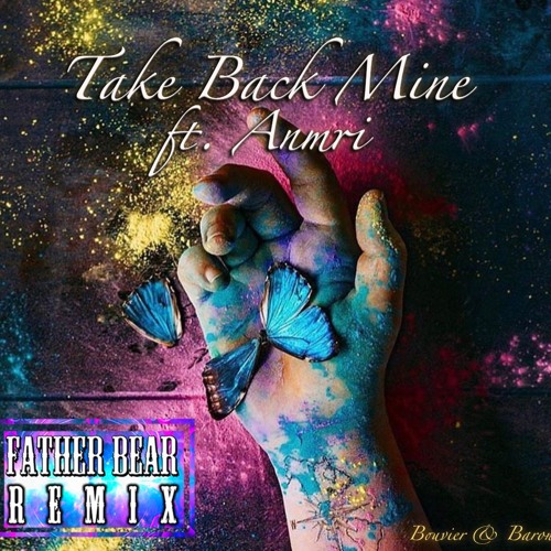 Bouvier & Barona - Take Back Mine ft. Anmri(Father Bear Remix)