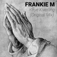 Frankie M - Kyrie Kiverling (Original Mix) [FREE DOWNLOAD]