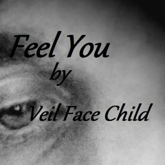 Feel You - Veil Face Child