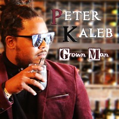 Grown Man - Peter Kaleb
