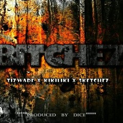 Bitchez Kikiliki ft Tizwade & Skerchiz[Antidotes]produced by David Izz