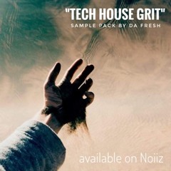 Da Fresh - Tech-House Grit (Noiiz) //// SAMPLE PACK