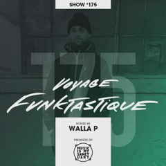 VOYAGE FUNKTASTIQUE Show #175 - Hosted by Walla P