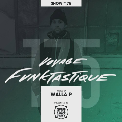 VOYAGE FUNKTASTIQUE Show #175 - Hosted by Walla P