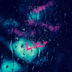 Dusty Pete - Liar