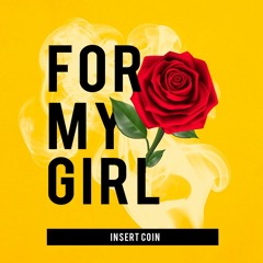 Insert Coin - For My Girl (Original Mix)