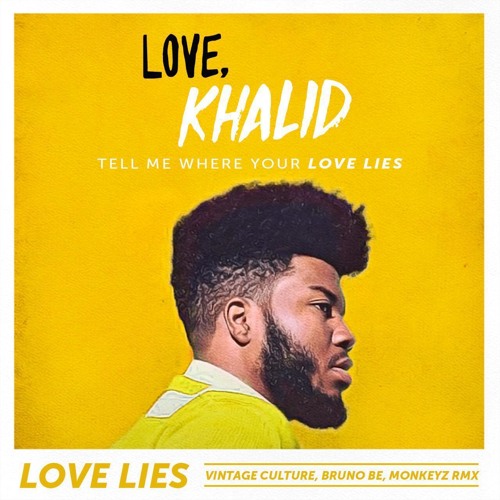 Khalid - Love Lies (Vintage Culture, Bruno Be, Monkeyz RMX) Download the Extended Mix on "Free DL"
