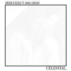 Archie & Sizzle - Celestial (ft. Mykel Forever)