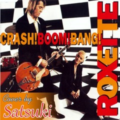ROXETTE - Crash! Boom! Bang! | Cover by Satsu