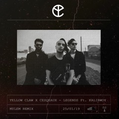 Yellow Claw & Cesqeaux - Legends Ft. Kalibwoy (Mylem Remix)