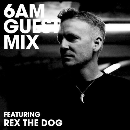 6AM Guest Mix: Rex The Dog (Fast Train To Breda Mix)