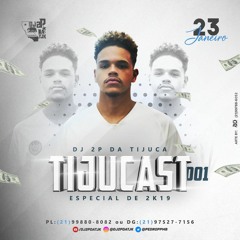 - TIJUCAST 001 - DJ 2P DA TJK - FINAL