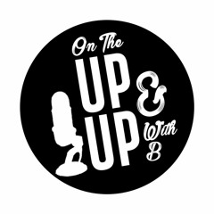 On the Up and Up with B – Episode 2 – The Bassment