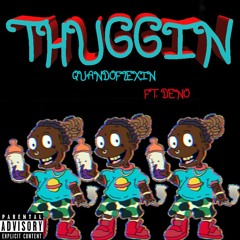 Thuggin Feat. Deno