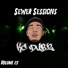SEWER SESSIONS VOLUME 23 - KC DUBZ