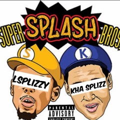 L Splizzy x Kha Splizz - Splash Bros