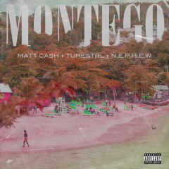 Matt Cash Feat. Turestrl And N.E.P.H.E.W. - Montego