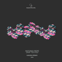 Download: Antonio Pepe - Drip Texted (KAN3DA Remix)