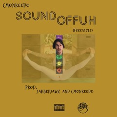 Sound Offuh (freestyle) Prod. Jabberjawz + cmonkeedo