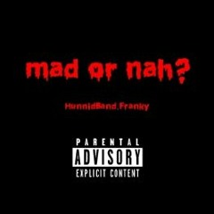 Mad Or Nah? (Prod. Leno) (Prod. PMK Records)