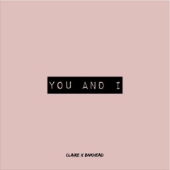 BNKHEAD X Claire - YOU AND I (Tyler Clear Remix)