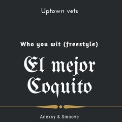 El Mejor Coquito (Who you wit freestyle)