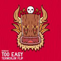 Cesqeaux - Too Easy (Teknicolor Flip)[Worldwide Premiere]