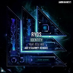 Ryos ft. Elle Vee - Identity (ABZ x Ashmey Remake)