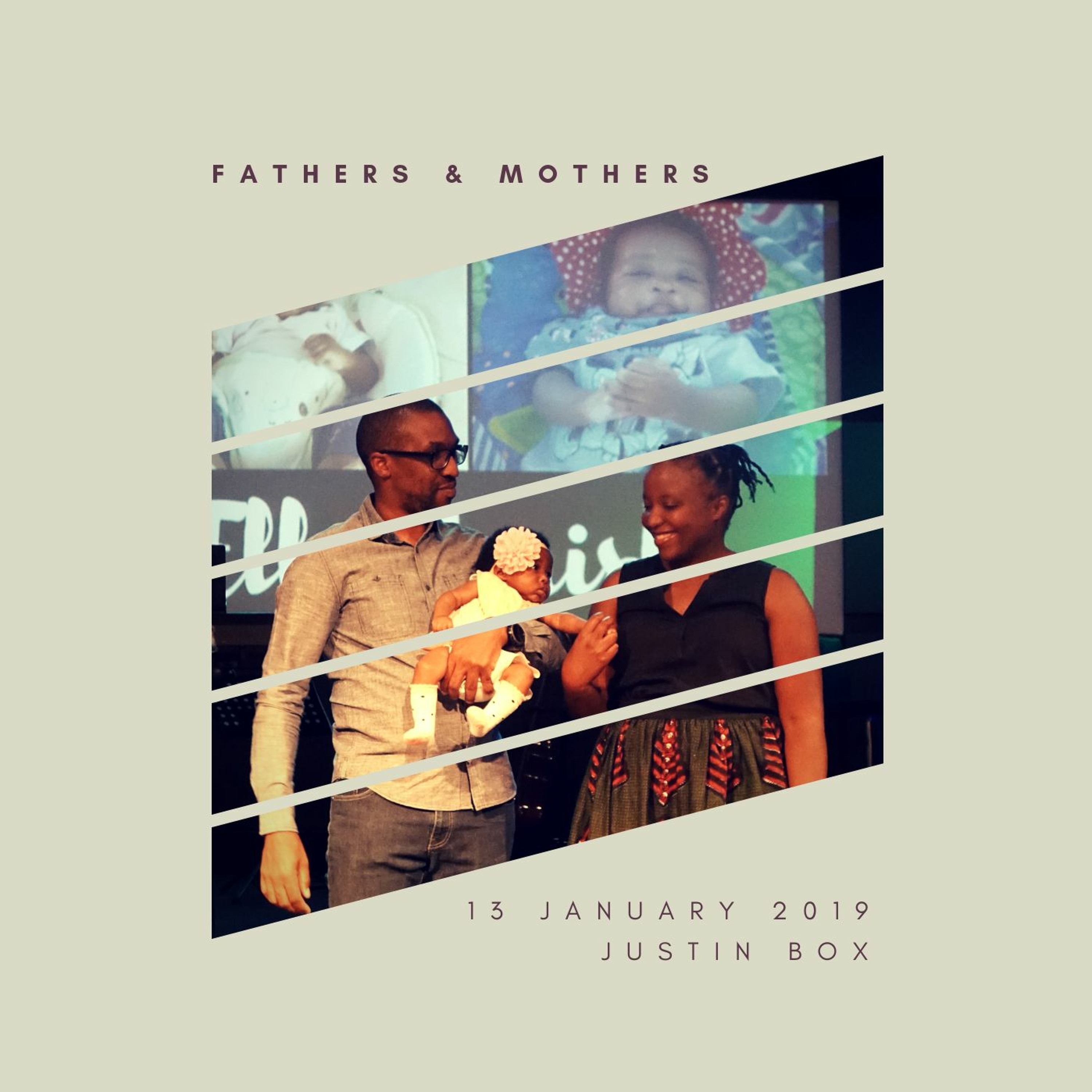 Fathers & Mothers. Justin Box // 13.01.19