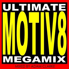 The Ultimate Motiv8 Megamix (Mixed By Adam Clarke)