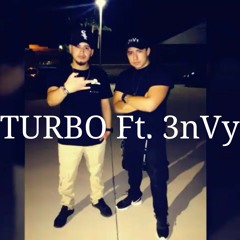 TURBO - I Know She Don't Ft. 3nVy Prod. By TyHart