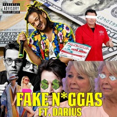 Fake N*ggas (feat Darius) [Prod. by Sk8God]